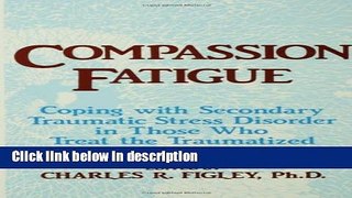 Books Compassion Fatigue: Coping With Secondary Traumatic Stress Disorder In Those Who Treat The