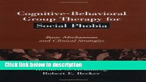 Books Cognitive-Behavioral Group Therapy for Social Phobia: Basic Mechanisms and Clinical