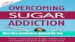 Books Overcoming Sugar Addiction: How I Kicked My Sugar Habit and Created a Joyful Sugar Free Life
