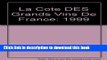 Books La Cote DES Grands Vins De France: 1999 (French Edition) Full Download