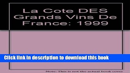 Books La Cote DES Grands Vins De France: 1999 (French Edition) Full Download