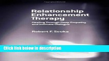Books Relationship Enhancement Therapy: Healing Through Deep Empathy and Intimate Dialogue Full