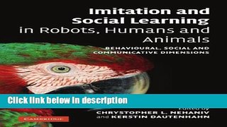 Books Imitation and Social Learning in Robots, Humans and Animals: Behavioural, Social and