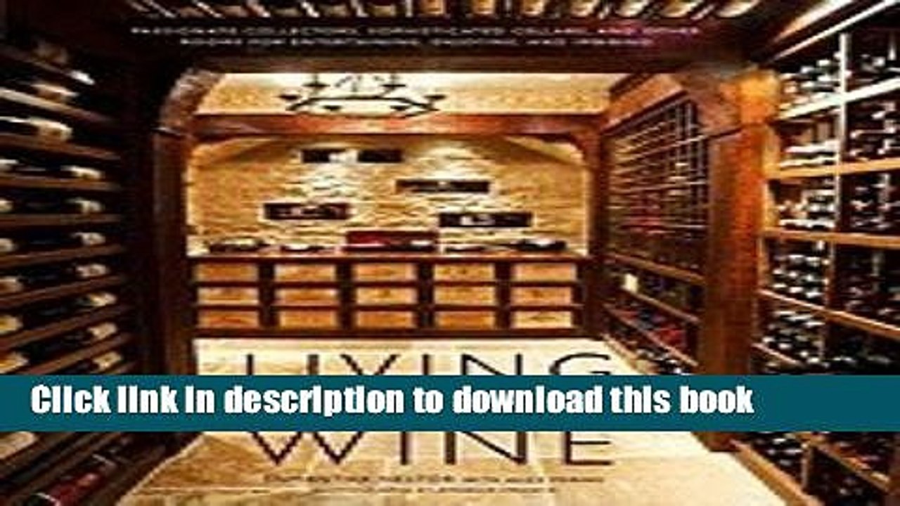 Ebook Living With Wine Passionate Collectors, Sophisticated Cellars,   Other Rooms for