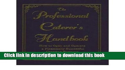 Ebook The Professional Caterer s Handbook: How to Open and Operate a Financially Successful