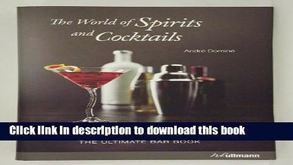 Books The World of Spirits and Cocktails: The Ultimate Bar Book Full Online
