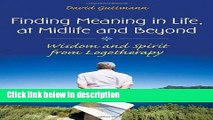 Books Finding Meaning in Life, at Midlife and Beyond: Wisdom and Spirit from Logotherapy (Social