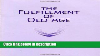 Books The Fulfillment of Old Age Full Download