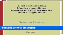 Books Understanding Understanding: Essays on Cybernetics and Cognition Full Online