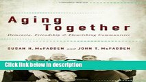 Books Aging Together: Dementia, Friendship, and Flourishing Communities Free Online