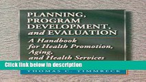Books Planning, Program Development, and Evaluation: A Handbook for Health Promotion, Aging, and