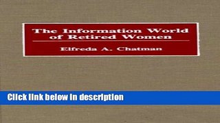Books The Information World of Retired Women: (New Directions in Information Management) Full Online