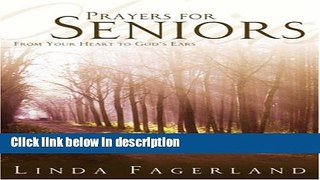 Ebook Prayers for Seniors: From Your Heart to God s Ears (Large Print) Full Online