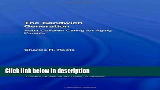 Ebook The Sandwich Generation: Adult Children Caring for Aging Parents (Garland Studies on the