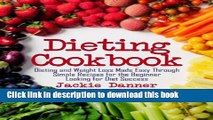 Books Dieting Cookbook: Dieting and Weight Loss Made Easy Through Simple Recipes for the Beginner