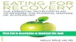 Books The Eating for Recovery: The Essential Nutrition Plan to Reverse the Physical Damage of