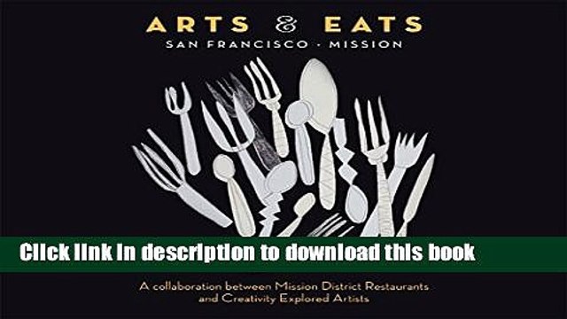 Ebook Arts Eats: San Francisco - Mission: A collaboration between Mission District Restaurants
