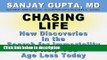 Ebook Chasing Life: New Discoveries in the Search for Immortality to Help You Age Less Today