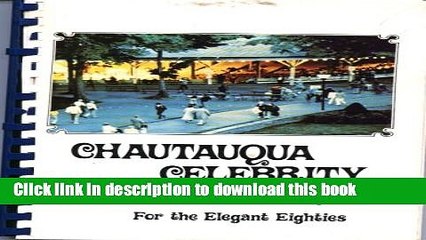Ebook Chautauqua Celebrity Cookbook for the Elegant Eighties Full Online
