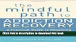 Books The Mindful Path to Addiction Recovery: A Practical Guide to Regaining Control over Your