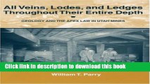 Ebook All Veins Lodes   Ledges Throughout Their Entire Depth: Geology and the Apex Law in Utah