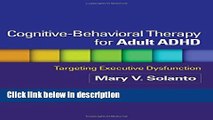 Books Cognitive-Behavioral Therapy for Adult ADHD: Targeting Executive Dysfunction Full Online
