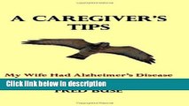 Ebook A Caregiver s Tips: My Wife Had Alzheimer s Disease Full Online