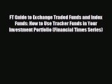FREE PDF FT Guide to Exchange Traded Funds and Index Funds: How to Use Tracker Funds in Your