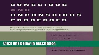 Books Conscious and Unconscious Processes: Psychodynamic, Cognitive, and Neurophysiological