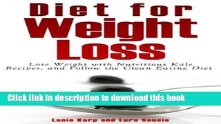 Books Diet for Weight Loss: Lose Weight with Nutritious Kale Recipes, and Follow the Clean Eating