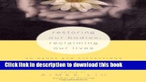 Ebook Restoring Our Bodies, Reclaiming Our Lives: Guidance and Reflections on Recovery from Eating