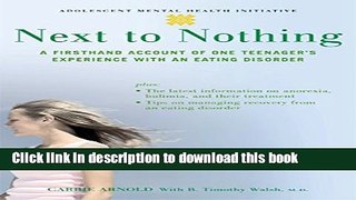 Books Next to Nothing: A Firsthand Account of One Teenager s Experience with an Eating Disorder