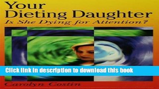 Books Your Dieting Daughter...Is She Dying for Attention? Full Online KOMP