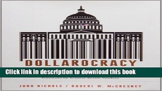 Books Dollarocracy: How the Money and Media Election Complex is Destroying America Free Online