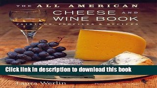 Ebook The All-American Cheese and Wine: Pairings, Profiles   Recipes Free Online