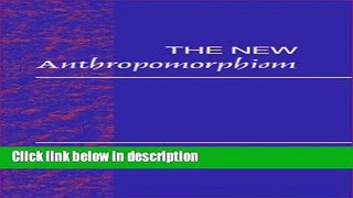 Books The New Anthropomorphism (Problems in the Behavioural Sciences) Full Download