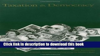 Ebook Taxation and Democracy: Swedish, British and American Approaches to Financing the Modern