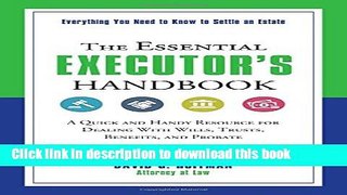 Ebook The Essential Executor s Handbook: A Quick and Handy Resource for Dealing With Wills,