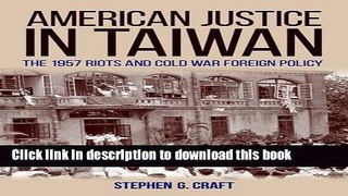 Books American Justice in Taiwan: The 1957 Riots and Cold War Foreign Policy Free Download