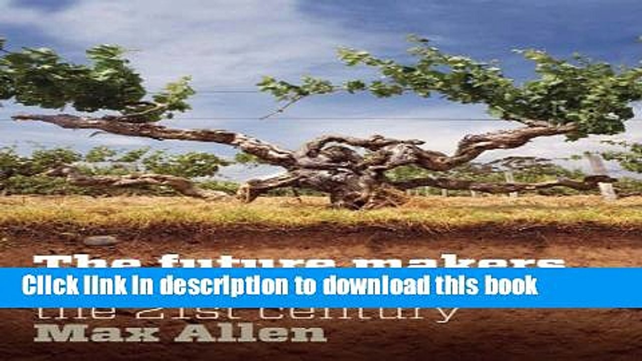 Books Future Makers: Australian Wines For The 21St Century Full Online