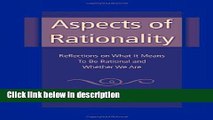 Books Aspects of Rationality: Reflections on What It Means To Be Rational and Whether We Are Full