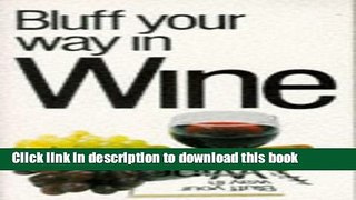 Ebook Bluff Your Way in Wine (Bluffer s Guides) Free Download
