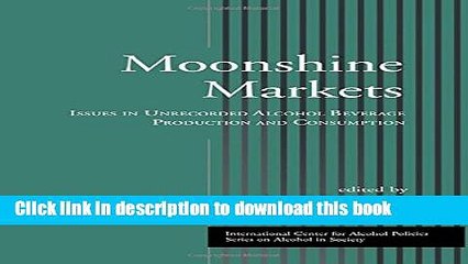 Ebook Moonshine Markets: Issues in Unrecorded Alcohol Beverage Production and Consumption Full