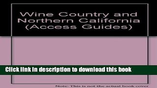 Ebook Wine Country and Northern California (Access Guides) Full Online