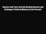 Free [PDF] Downlaod Genesis and Trace: Derrida Reading Husserl and Heidegger (Cultural Memory