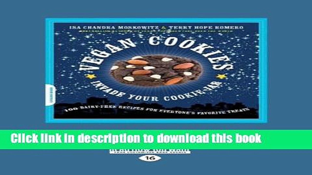 Ebook Vegan Cookies Invade Your Cookie Jar: 100 Dairy-Free Recipes for Everyone s Favorite Treats