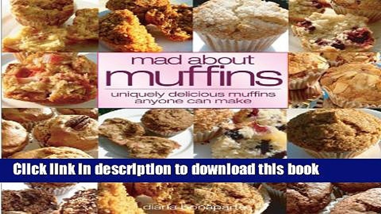 Books Mad about Muffins: Uniquely Delicious Muffins Everyone Can Make Free Online