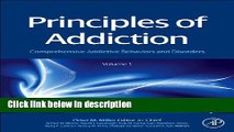 Books Principles of Addiction: Comprehensive Addictive Behaviors and Disorders, Volume 1 Free