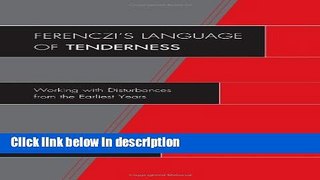 Books Ferencziâ€™s Language of Tenderness: Working with Disturbances from the Earliest Years Full