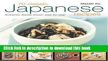 Ebook 70 Classic Japanese Recipes: From sushi to noodles, from miso soup to tempura--authentic